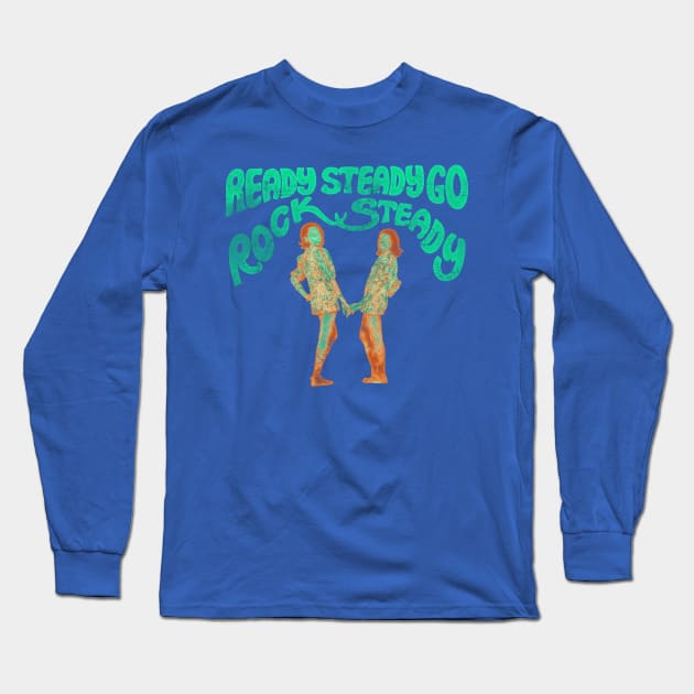 Rock Steady Ready Steady Go Long Sleeve T-Shirt by HAPPY TRIP PRESS